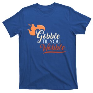 Gobble Til You Wobble I Thanksgiving Day Family Dinner Cute Gift T-Shirt