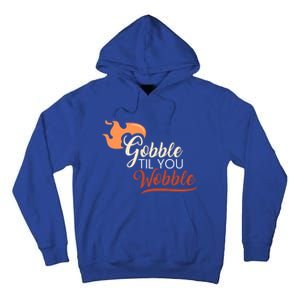 Gobble Til You Wobble I Thanksgiving Day Family Dinner Cute Gift Tall Hoodie