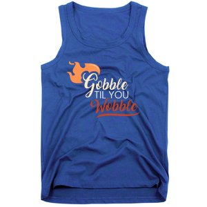 Gobble Til You Wobble I Thanksgiving Day Family Dinner Cute Gift Tank Top