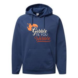 Gobble Til You Wobble I Thanksgiving Day Family Dinner Cute Gift Performance Fleece Hoodie