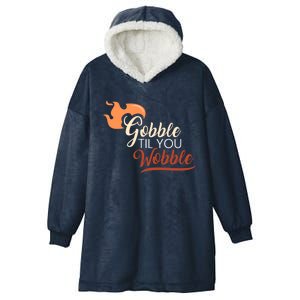 Gobble Til You Wobble I Thanksgiving Day Family Dinner Cute Gift Hooded Wearable Blanket