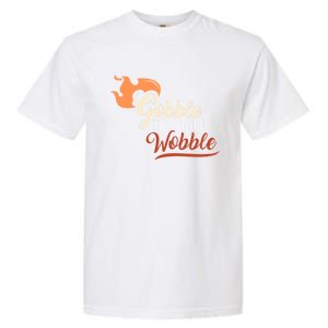 Gobble Til You Wobble I Thanksgiving Day Family Dinner Cute Gift Garment-Dyed Heavyweight T-Shirt