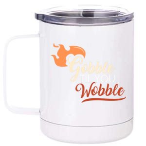 Gobble Til You Wobble I Thanksgiving Day Family Dinner Cute Gift 12 oz Stainless Steel Tumbler Cup