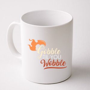 Gobble Til You Wobble I Thanksgiving Day Family Dinner Cute Gift Coffee Mug