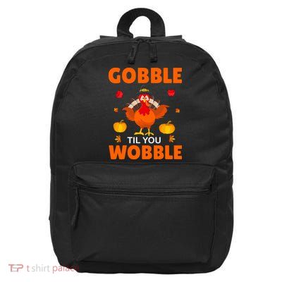 Gobble Til You Wobble Funny Thanksgiving 16 in Basic Backpack