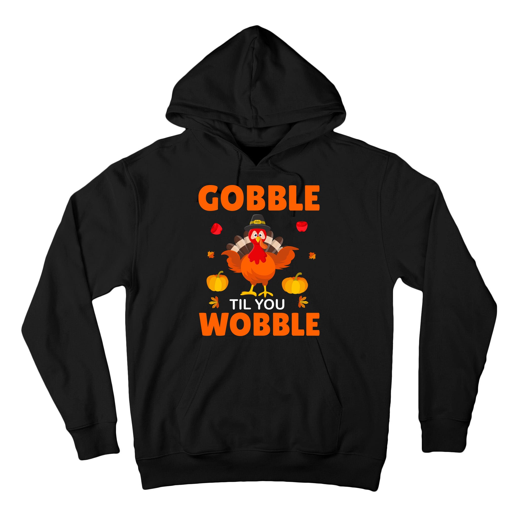 Gobble Til You Wobble Funny Thanksgiving Tall Hoodie