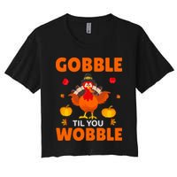 Gobble Til You Wobble Funny Thanksgiving Women's Crop Top Tee