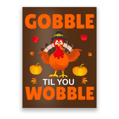 Gobble Til You Wobble Funny Thanksgiving Poster