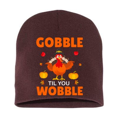 Gobble Til You Wobble Funny Thanksgiving Short Acrylic Beanie