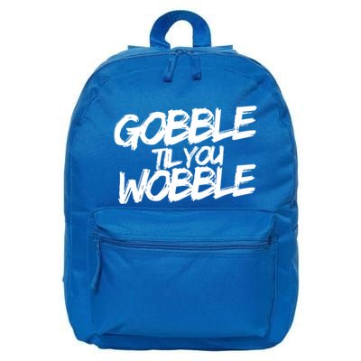 Gobble Til You Wobble Funny Gift 16 in Basic Backpack