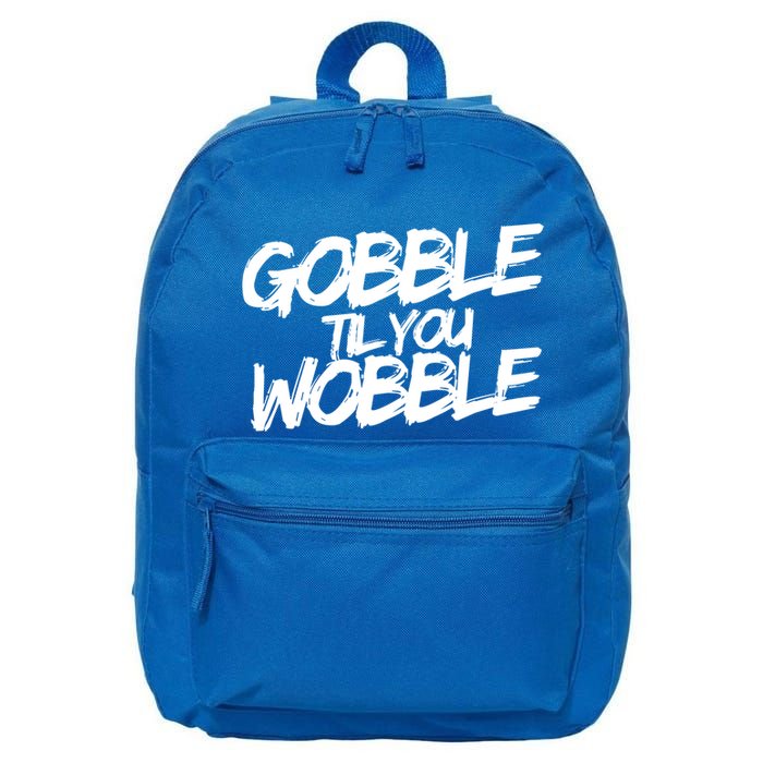 Gobble Til You Wobble Funny Gift 16 in Basic Backpack