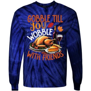 Gobble Till You Wobble With Friends Funny Turkey & Pie Tie-Dye Long Sleeve Shirt