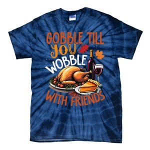 Gobble Till You Wobble With Friends Funny Turkey & Pie Tie-Dye T-Shirt