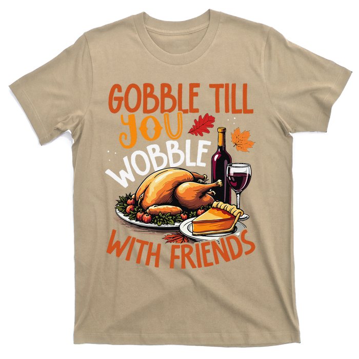 Gobble Till You Wobble With Friends Funny Turkey & Pie T-Shirt