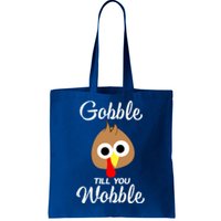 Gobble Till You Wobble In Fat Pants Vegan Thanksgiving Love Gift Tote Bag