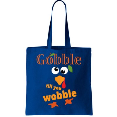 Gobble Till You Wobble Funny Thanksgiving Meaningful Gift Tote Bag