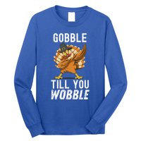 Gobble Till You Wobble Dabbing Turkey Thanksgiving Funny Gift Long Sleeve Shirt