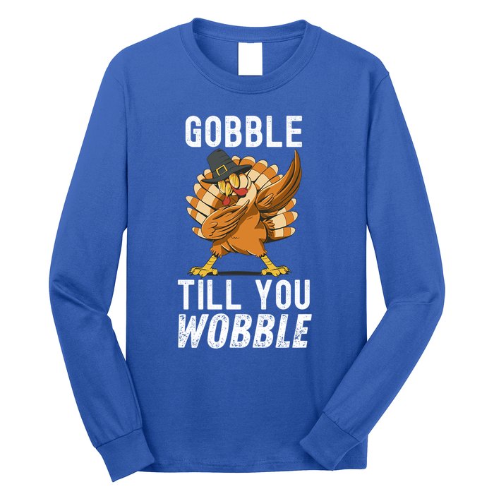 Gobble Till You Wobble Dabbing Turkey Thanksgiving Funny Gift Long Sleeve Shirt