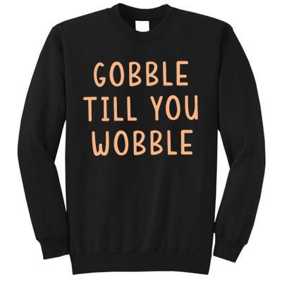 Gobble Till You Wobble Sweatshirt