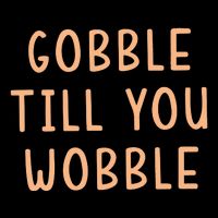 Gobble Till You Wobble Drawstring Bag