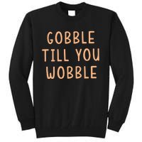 Gobble Till You Wobble Tall Sweatshirt