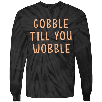 Gobble Till You Wobble Tie-Dye Long Sleeve Shirt