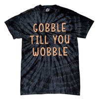 Gobble Till You Wobble Tie-Dye T-Shirt