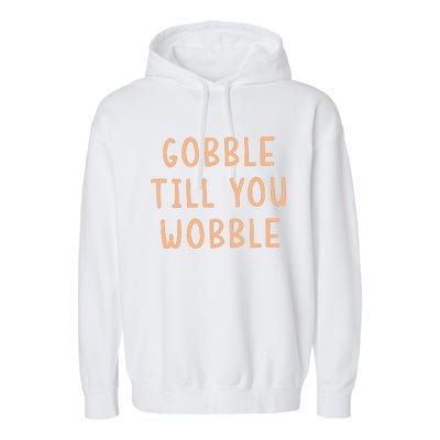 Gobble Till You Wobble Garment-Dyed Fleece Hoodie