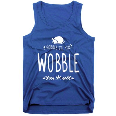 Gobble Till You Wobble Cool Gift Tank Top