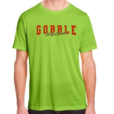 Gobble Til You Wobble Funny Thanksgiving Turkey Dinner Adult ChromaSoft Performance T-Shirt