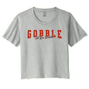 Gobble Til You Wobble Funny Thanksgiving Turkey Dinner Women's Crop Top Tee