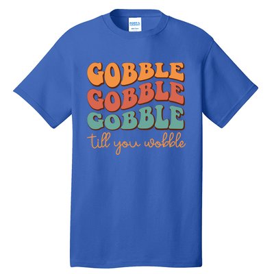 Gobble Till You Wobble Cool Gift Tall T-Shirt