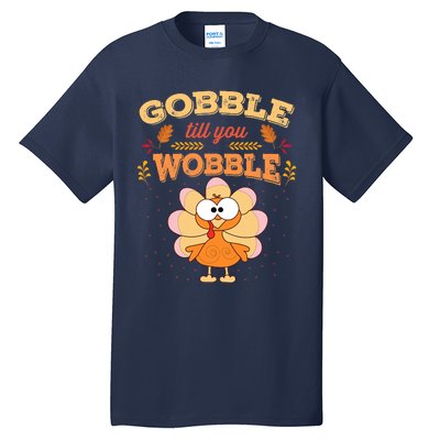 Gobble Till You Wobble Funny Thanksgiving Turkey Tall T-Shirt