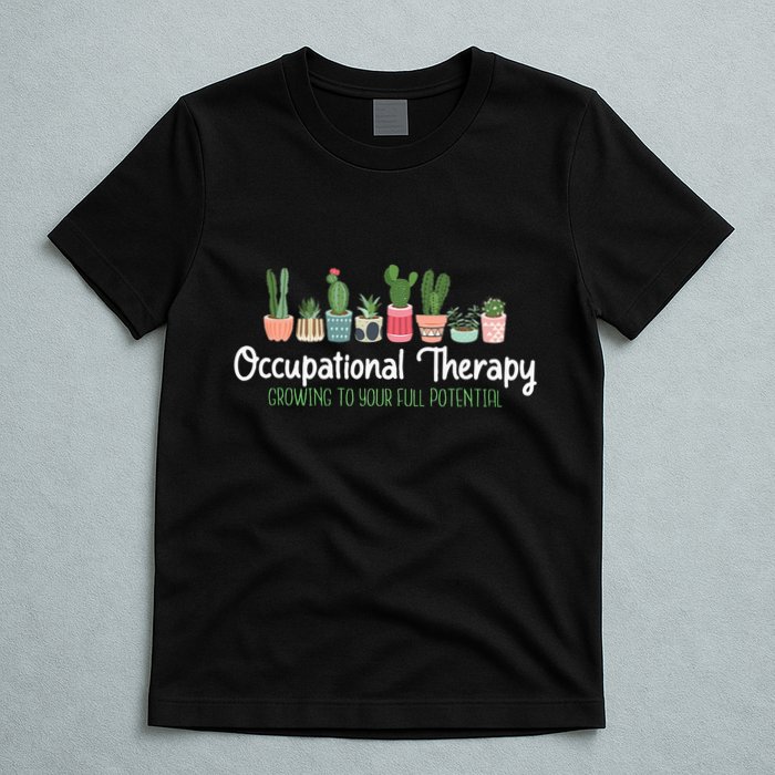 Growing To Your Full Potential Occupational Therapist Ota T-Shirt