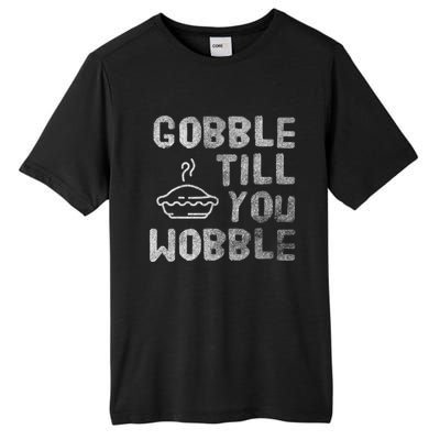 Gobble Till You Wobble Thanksgiving Gift Tall Fusion ChromaSoft Performance T-Shirt