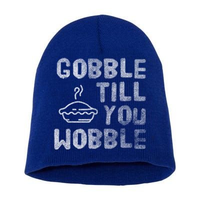 Gobble Till You Wobble Thanksgiving Gift Short Acrylic Beanie