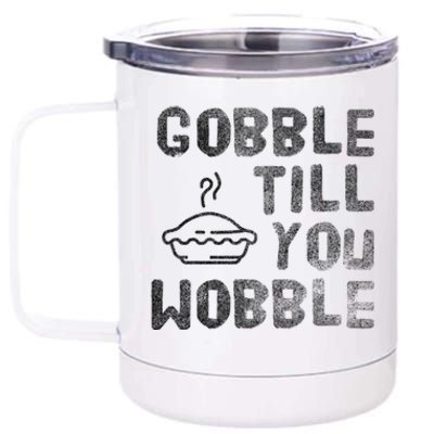 Gobble Till You Wobble Thanksgiving Gift 12 oz Stainless Steel Tumbler Cup