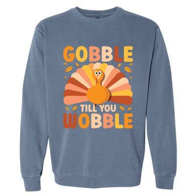 Gobble Till You Wobble Thanksgiving Turkey Cute Family Out Gift Garment-Dyed Sweatshirt