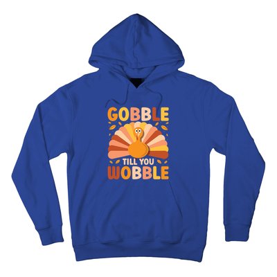 Gobble Till You Wobble Thanksgiving Turkey Cute Family Out Gift Hoodie