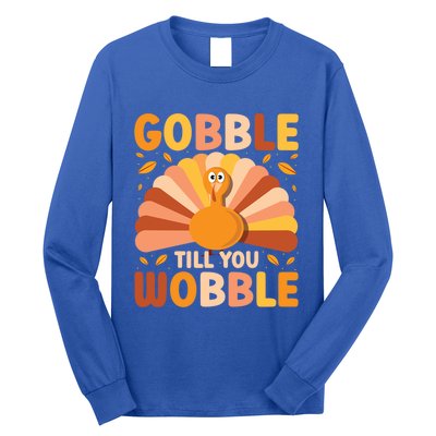 Gobble Till You Wobble Thanksgiving Turkey Cute Family Out Gift Long Sleeve Shirt