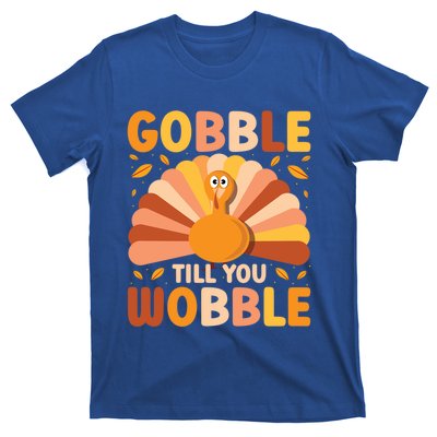 Gobble Till You Wobble Thanksgiving Turkey Cute Family Out Gift T-Shirt