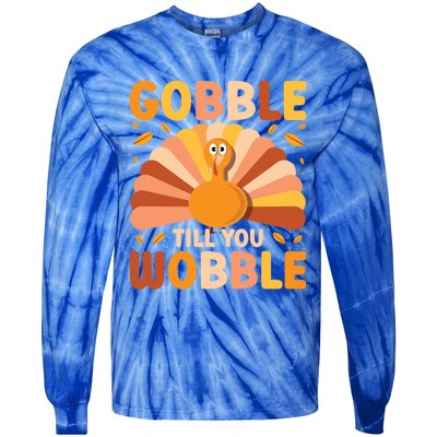 Gobble Till You Wobble Thanksgiving Turkey Cute Family Out Gift Tie-Dye Long Sleeve Shirt