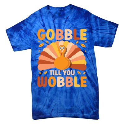 Gobble Till You Wobble Thanksgiving Turkey Cute Family Out Gift Tie-Dye T-Shirt