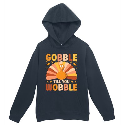 Gobble Till You Wobble Thanksgiving Turkey Cute Family Out Gift Urban Pullover Hoodie