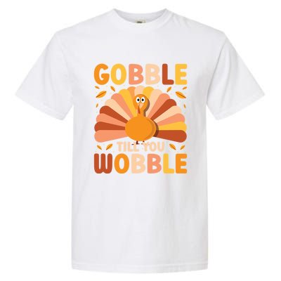 Gobble Till You Wobble Thanksgiving Turkey Cute Family Out Gift Garment-Dyed Heavyweight T-Shirt