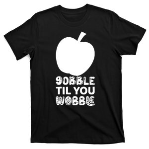 Gobble Til You Wobble T-Shirt