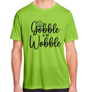 Gobble Til You Wobble Gift Adult ChromaSoft Performance T-Shirt