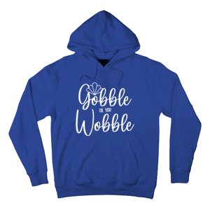 Gobble Til You Wobble Gift Hoodie