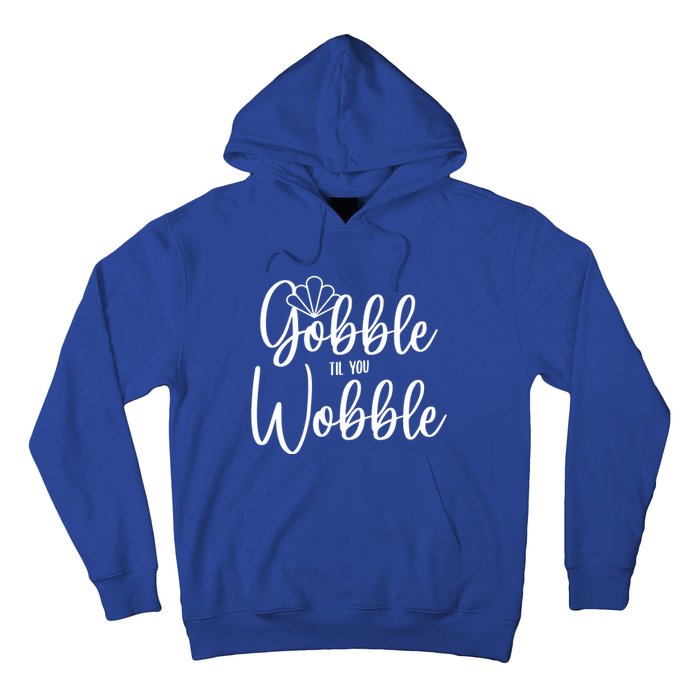 Gobble Til You Wobble Gift Hoodie