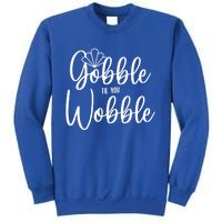 Gobble Til You Wobble Gift Sweatshirt